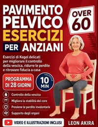 Pavimento Pelvico Esercizi Per Anziani Over 60: iEsercizi di Kegel delicati per migliorare il controllo della vescica, ridurre le perdite e ritrovare cover