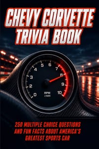 Chevy Corvette Trivia Book: 250 Multiple Choice Questions and Fun Facts About America's Greatest Sports Car cover