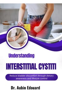 Understanding Interstitial Cystitis: Reduce bladder discomfort through dietary awareness and lifestyle control cover