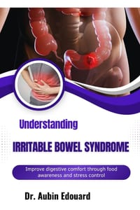 Understanding Irritable Bowel Syndrome: Improve digestive comfort through food awareness and stress control cover