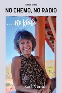 No Chemo, No Radio ... No Knife: One woman's personal memoir of resilience in the face of uncertainty cover