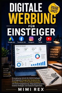 Digitale Werbung Für Anfänger: Ein praktischer Schritt-für-Schritt-Leitfaden zur Durchführung profitabler Google Ads, Facebook Ads, Instagram, TikTok cover