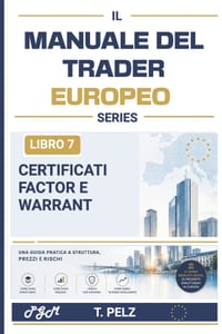 Certificati Factor E Warrant (Manuale del Trader Europeo): Prodotti con leva finanziaria senza barriere Guida pratica per i trader di prodotti struttu cover