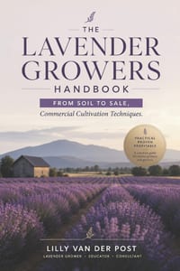 The Lavender Growers Handbook: From Soil to Sale, Commercial Cultivation Techniques cover