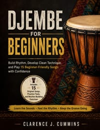 Djembe for Beginners: Build Rhythm, Develop Clean Technique, and Play 15 Beginner-Friendly Songs with Confidence cover