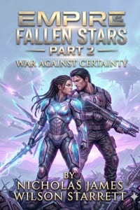 Empire of the Fallen Stars: Part 2 - War Against Certainty: The Collapse of Authority - A Philosophical Sci-Fi Thriller of Broken Governance, Recursiv cover