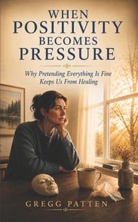 When Positivity Becomes Pressure: Why Pretending Everything Is Fine Keeps Us From Healing cover