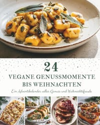 24 Vegane Genussmomente bis Weihnachten: Ein Adventskalender mit 24 festlichen veganen Rezepten für die Advents- und Weihnachtszeit cover