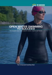 Open Water Swimming to Succeed: The Complete Open Water Swimming Guide for Juniors, Coaches and Parents cover