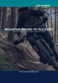Mountain Biking to Succeed: The Complete Mountain Biking Guide for Juniors, Coaches and Parents cover