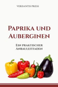Paprika und Auberginen: Ein praktischer Anbauleitfaden cover
