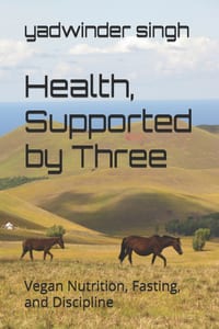 Health, Supported by Three: Vegan Nutrition, Fasting, and Discipline cover