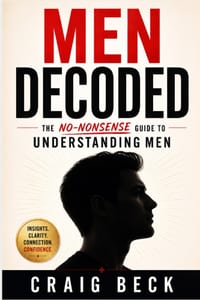 Men Decoded: The No-Nonsense Guide to Understanding Men cover