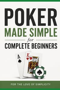 Poker Made Simple: for Complete Beginners cover