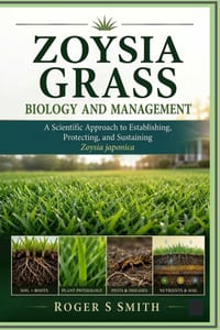 Zoysia Grass Biology and Management: A Scientific Approach to Establishing, Protecting, and Sustaining Zoysia japonica cover