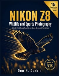 Nikon Z8: WILDLIFE AND SPORTS PHOTOGRAPHY With 15 Field Tested Tutorials for Sharp Birds and Fast Action cover