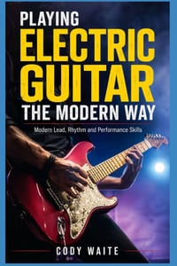 Playing Electric Guitar the Modern Way: Modern Lead, Rhythm and Performance Skills cover