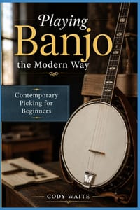 Playing Banjo the Modern Way: Contemporary Picking for Beginners cover