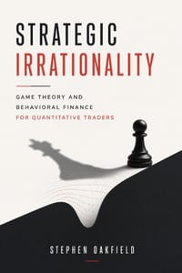 Strategic Irrationality: Game Theory and Behavioral Finance for Quantitative Traders cover