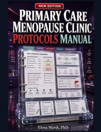 Primary Care Menopause Clinic Protocols Manual: Mht Screening, GSM Care, Vasomotor Treatment, Contraindications, Follow-Up Workflows, and Visit-Ready cover