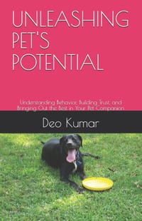 Unleashing Pet's Potential: Understanding Behavior, Building Trust, and Bringing Out the Best in Your Pet Companion cover
