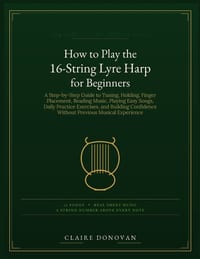 How to Play the 16-String Lyre Harp for Beginners: A Step-by-Step Guide to Tuning, Holding, Finger Placement, Reading Music, Playing Easy Songs, Daily cover