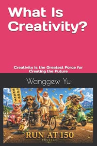 What Is Creativity?: Creativity Is the Greatest Force for Creating the Future cover