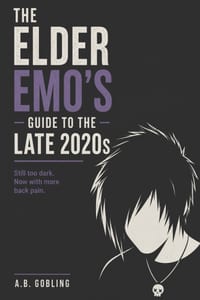 The Elder Emo's Guide to the Late 2020s: Growing Older Without Growing Out of the Music cover