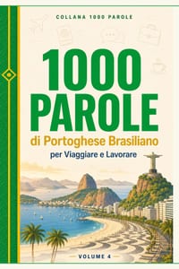 1000 Parole di Portoghese Brasiliano per Viaggiare e Lavorare: Il vocabolario essenziale per farsi capire in Brasile - Pronuncia, frasi utili, falsi a cover