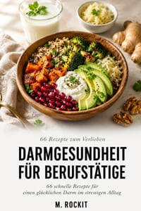 Darmgesundheit für Berufstätige: Darmgesundheit für Berufstätige Untertitel: 66 schnelle Rezepte für einen glücklichen Darm im stressigen Alltag cover