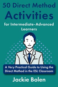 50 Direct Method Activities for Intermediate-Advanced Learners: A Very Practical Guide to Using the Direct Method in the ESL Classroom cover