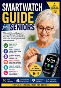 Smartwatch Guide for Seniors: A Simple Universal Beginner's Manual to Set Up, Pair, Charge, Track Fitness, Read Health Alerts, Make Calls, and Stay Co cover