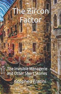 The Zircon Factor: The Invisible Menagerie and Other Short Stories cover