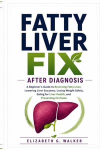 Fatty Liver Fix After Diagnosis: A Beginner's Guide to Reversing Fatty Liver, Lowering Liver Enzymes, Losing Weight Safely, Eating for Liver Health, a cover