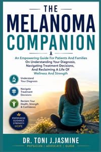 The Melanoma Companion: An Empowering Guide For Patients And Families On Understanding Your Diagnosis, Navigating Treatment Decisions, And Reclaiming cover