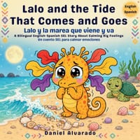 Lalo and the Tide That Comes and Goes - Lalo y la marea que viene y va: A Bilingual English-Spanish SEL Story About Calming Big Feelings / Un cuento S cover