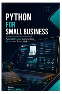 Python for Small Business: Automate Invoices, Customer Lists, Reports, and Admin Work cover