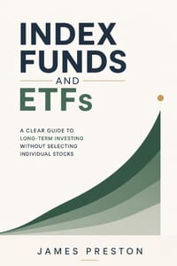 Index Funds and ETFs: A Clear Guide to Long-Term Investing Without Selecting Individual Stocks cover