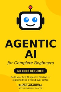 Agentic AI for Complete Beginners: No Code Required: Build Your First AI Agent in 30 Days cover