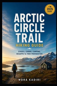 Arctic Circle Trail Hiking Guide: Stages, Cabins, Camping, Resupply & Trek Preparation cover