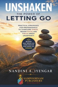 Unshaken: The Power of Letting Go: Practical Strategies for Professionals to Overcome Stress, Regain Focus, and Thrive Amidst Uncertainty cover