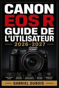Canon EOS R Guide de l'Utilisateur 2026-2027: Le guide complet pour photographes débutants, intermédiaires et avancés cover