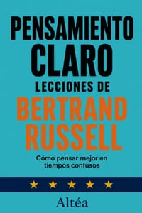 Pensamiento Claro Lecciones de Bertrand Russell: Cómo pensar mejor en tiempos confusos cover