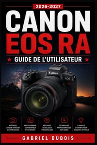 Canon EOS Ra Guide de l'Utilisateur 2026-2027: Edition Complete pour Photographes et Astrophotographes cover