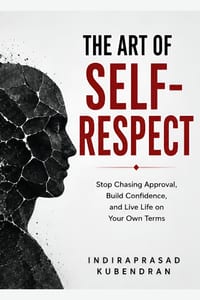 The Art of Self-Respect: Stop Chasing Approval, Build Confidence, and Live Life on Your Own Terms cover