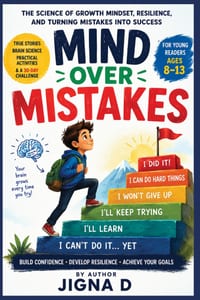 Mind Over Mistakes: Teach Kids to Build Confidence, Develop a Growth Mindset, and Turn Mistakes into Success Brain Science, True Stories, Fun Activiti cover