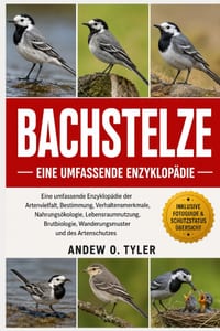 Bachstelze: Eine umfassende Enzyklopädie der Artenvielfalt, Bestimmung, Verhaltensmerkmale, Nahrungsökologie, Lebensraumnutzung, Brutbiologie, Wanderu cover