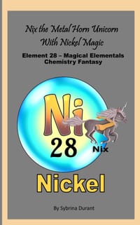 Nix The Metal Horn Unicorn With Nickel Magic: Element 28 - Magical Elementals Chemistry Fantasy cover