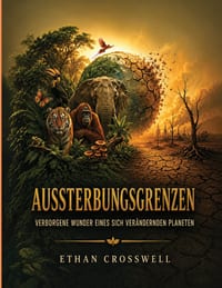 Aussterbungsgrenzen: Verborgene Wunder eines sich verändernden Planeten cover