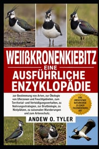 Weißkronenkiebitz: Eine ausführliche Enzyklopädie zur Bestimmung von Arten, zur Ökologie von Uferzonen und Feuchtgebieten, zum Territorial- und Vertei cover